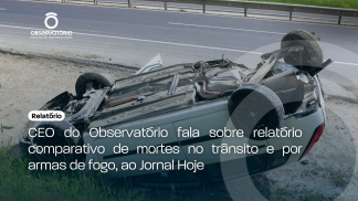 CEO do Observatório fala sobre relatório comparativo de mortes no trânsito e por armas de fogo, para o Jornal Hoje